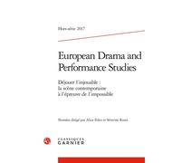 European Drama and Performance Studies Déjouer l'injouable : la scène contemporaine à l'épreuve de l'impossible 2017 - Sabine Chaouche - Classiques Garnier - broché - Revue