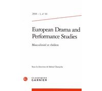 European Drama And Performance Studies N° 10, 2018-1 - Masculinité Et Théâtre