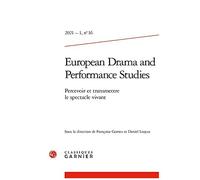 European Drama And Performance Studies N.16 - 2021 1 - Percevoir Et Transmettre Le Spectacle Vivant