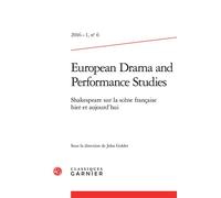 European Drama and Performance Studies Shakespeare sur la scène française hier et aujourd'hui 2016 - Sabine Chaouche - Classiques Garnier - broché - Revue