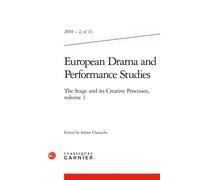 European Drama and Performance Studies The Stage and its Creative Processes, volume 1 2019 - Sabine Chaouche - Classiques Garnier - broché - Revue