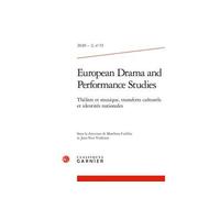 European Drama and Performance Studies Théâtre et musique, transferts culturels et identités nationales 2020 - Sabine Chaouche - Classiques Garnier - broché - Revue