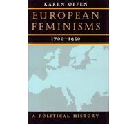 European Feminisms, 1700-1950: A Political History
