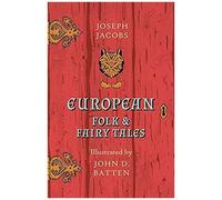 European Folk And Fairy Tales - Illustrated By John D. Batten