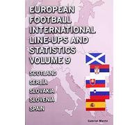 European Football International Line-Ups And Statistics - Volume 9 Scotland To Spain