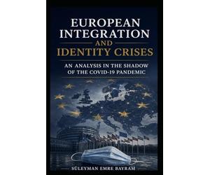 European Integration and Identity Crises: An Analysis in the Shadow of the Covid-19 Pandemic