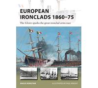 European Ironclads 1860-75: The Gloire sparks the great ironclad arms race