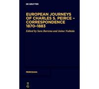 European Journeys of Charles S. Peirce - Correspondence 1870-1883