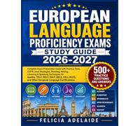 EUROPEAN LANGUAGE PROFICIENCY EXAMS STUDY GUIDE 2026-2027: Complete Exam Preparation Guide with Practice Tests, CEFR Level Strategies, Reading, ... DELE, CELI, IELTS, and Other European La