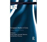 European Media In Crisis: Values, Risks And Policies (Routledge Studies In European Communication Research And Education) (Hardcover) Josef Trappel, Jeanette Steemers, Barbara Thomass (Auteur)