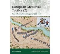 European Medieval Tactics (2): New Infantry, New Weapons 1260-1500.