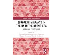 European Migrants in the UK in the Brexit Era: Discursive Perspectives