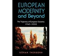 European Modernity and Beyond: The Trajectory of European Societies, 1945-2000