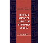 European Origins of Library and Information Science by Ibekwe & Fidelia AixMarseille University & France Ibekwe Fidelia AixMarseille University France (Auteur)