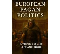 European Pagan Politics: A Vision Beyond Left and Right