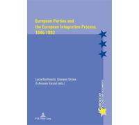 European Parties and the European Integration Process, 1945-1992 - Lucia Bonfreschi - Peter Lang - broché - Essai