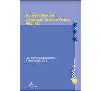 European Parties and the European Integration Process, 1945-1992 - Lucia Bonfreschi - Peter Lang - broché - Essai