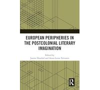 European Peripheries in the Postcolonial Literary Imagination – Routledge