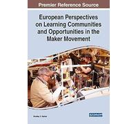 European Perspectives On Learning Communities And Opportunities In The Maker Movement