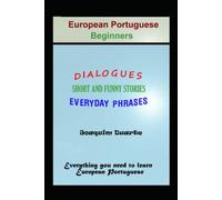 EUROPEAN PORTUGUESE - BEGINNERS: APRENDER PORTUGUÊS - INICIADOS