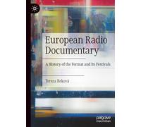 European Radio Documentary: A History of the Format and Its Festivals