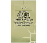European Responses To Globalization And Financial Market Integration