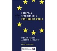 European Security in a PostBrexit World by Castellucci & Ignazio University of Teramo & Italy Stefania Paladini Ignazio Castellucci (Auteur)