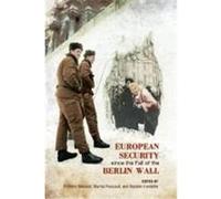 European Security Since the Fall of the Berlin Wall Frederic Merand (Auteur)