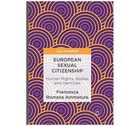 European Sexual Citizenship : Human Rights, Bodies And Identities