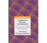 European Sexual Citizenship : Human Rights, Bodies And Identities