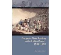 European Slave Trading in the Indian Ocean 15001850 by Richard B. Allen Richard B. Allen (Auteur)