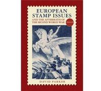 European Stamp Issue and the Aftermath of the Second World War by David Parker David Parker (Auteur)
