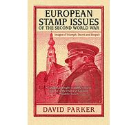 European Stamp Issues of the Second World War: Images of Triumph, Deceit and Despair