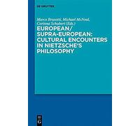 European/Supra-European: Cultural Encounters In Nietzsche's Philosophy