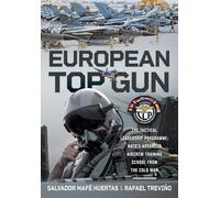 European Top Gun: The Tactical Leadership Programme: Nato’s Advanced Aircrew Training School from the Cold War and Beyond
