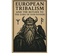 European Tribalism and The Return to The Gods of Our Fathers
