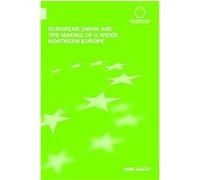 European Union And the Making of a Wider Northern Europe, Routledge Advances in European Politics Pami Aalto (Auteur)