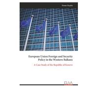 European Union Foreign and Security Policy in the Western Balkans: A Case Study of the Republic of Kosovo