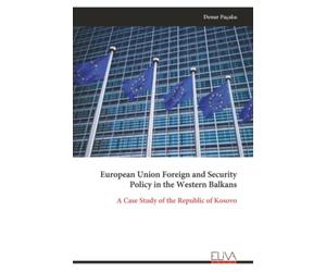 European Union Foreign and Security Policy in the Western Balkans: A Case Study of the Republic of Kosovo