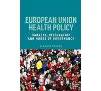 European Union Health Policy: Markets, Integration and Modes of Governance