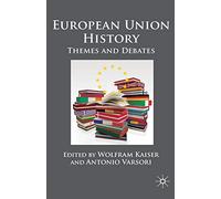 European Union History: Themes and Debates