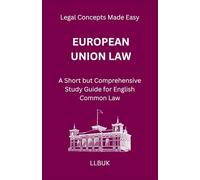 European Union Law: A Short but Comprehensive Study Guide for English Common Law