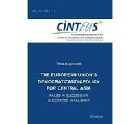 European Union's Democratization Policy for Central Asia - [Version Originale] Vera Axyonova (Auteur)
