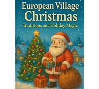 European Village Christmas: Traditions and Holiday Magic - A Coloring Book Filled with European Traditions, Snowy Adventures, and Festive Stories