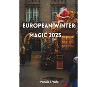 European Winter Magic 2025: Christmas Markets, Northern Lights & Cozy Escapes - The Insider's Guide to Festive Adventures, Wellness Retreats & Hidden Gems
