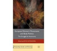 European Women'S Movements And Body Politics: The Struggle For Autonomy (Citizenship, Gender And Diversity) (Hardcover) Joyce Outshoorn, (Auteur)