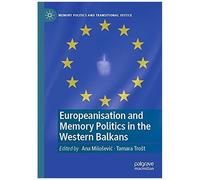 Europeanisation And Memory Politics In The Western Balkans