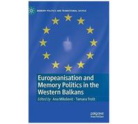 Europeanisation And Memory Politics In The Western Balkans