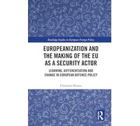 Europeanization and the Making of the EU as a Security Actor