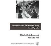 Europeanization in the Twentieth Century, Palgrave Macmillan Transnational History Series